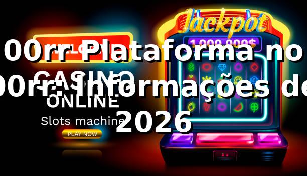 00rr Plataforma no 00rr: Informações de 2026